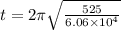 t = 2\pi\sqrt{\frac{525}{6.06 \times 10^4}}