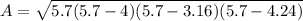 A=\sqrt{5.7(5.7-4)(5.7-3.16)(5.7-4.24)}