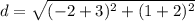 d=\sqrt{(-2+3)^{2}+(1+2)^{2}}