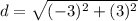 d=\sqrt{(-3)^{2}+(3)^{2}}