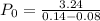 P_0 = \frac{3.24}{0.14 - 0. 08}