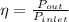 \eta = \frac{P_{out}}{P_{inlet}}