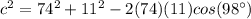 c^{2}= 74^{2}+11^{2}-2(74)(11)cos(98\°)