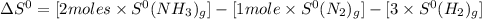 \Delta S^{0}=[2moles\times S^{0}(NH_{3})_{g}]-[1mole\times S^{0}(N_{2})_{g}]-[3\times S^{0}(H_{2})_{g}]