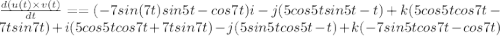\frac{d(u(t)\times v(t)}{dt}==(-7 sin (7t)sin5t-cos7t)i-j(5cos5tsin5t-t)+k(5cos5tcos7t-7tsin7t)+i(5cos5tcos7t+7tsin7t)-j(5sin5tcos5t-t)+k(-7sin5tcos7t-cos7t)