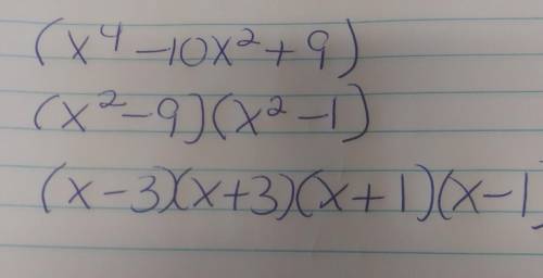 Show all work to factor x4 − 10x2 + 9 completely.