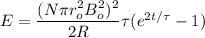E=\dfrac{(N\pi r_o^2B_o^2)^2}{2R}{\tau(e^{2t/\tau}-1)}{}