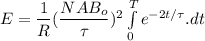 E=\dfrac{1}{R}(\dfrac{NAB_o}{\tau})^2\int\limits^T_0 {e^{-2t/\tau}.dt}