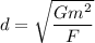 d=\sqrt{\dfrac{Gm^2}{F}}