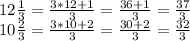 12 \frac {1} {3} = \frac {3 * 12 + 1} {3} = \frac {36 + 1} {3} = \frac {37} {3}\\10 \frac {2} {3} = \frac {3 * 10 + 2} {3} = \frac {30 + 2} {3} = \frac {32} {3}