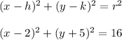 (x-h)^2+(y-k)^2=r^2\\\\&#10;(x-2)^2+(y+5)^2=16