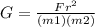 G=\frac{Fr^2}{(m1)(m2)}