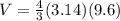 V= \frac{4}{3}(3.14) (9.6)