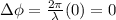 \Delta \phi = \frac{2\pi}{\lambda}(0) = 0