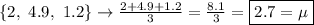 \{2,\ 4.9,\ 1.2\}\rightarrow\frac{2+4.9+1.2}3=\frac{8.1}3=\boxed{2.7=\mu}