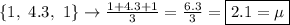 \{1,\ 4.3,\ 1\}\rightarrow\frac{1+4.3+1}3=\frac{6.3}3=\boxed{2.1=\mu}