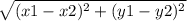 \sqrt{(x1-x2) ^{2} +(y1-y2) ^{2} }
