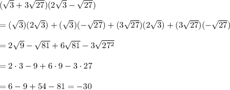 (\sqrt{3}+3\sqrt{27})(2\sqrt{3}-\sqrt{27})\\\\=(\sqrt{3})(2\sqrt{3})+(\sqrt{3})(-\sqrt{27})+(3\sqrt{27})(2\sqrt{3})+(3\sqrt{27})(-\sqrt{27})\\\\=2\sqrt{9}-\sqrt{81}+6\sqrt{81}-3\sqrt{27^2}\\\\=2\cdot 3-9+6\cdot 9-3\cdot 27\\\\=6-9+54-81=-30
