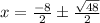 x=\frac{-8}{2}\pm\frac{\sqrt{48}}{2}
