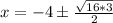 x=-4\pm\frac{\sqrt{16*3}}{2}