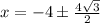 x=-4\pm\frac{4\sqrt{3}}{2}