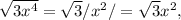 \sqrt{3 x^{4} } = \sqrt{3} / x^{2} / =  \sqrt{3}  x^{2} ,
