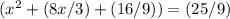 (x^{2}+(8x/3)+(16/9))=(25/9)