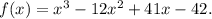 f(x)=x^3-12x^2+41x-42.