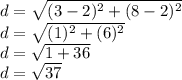 d = \sqrt{(3 - 2)^2+(8-2)^2}\\d = \sqrt{(1)^2+(6)^2}\\d=\sqrt{1+36}\\d=\sqrt{37}