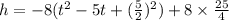 h=-8(t^2-5t+(\frac{5}{2})^2)+8\times\frac{25}{4}