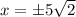 x = \pm 5\sqrt2