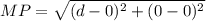 MP = \sqrt{(d-0)^{2}+(0-0)^{2}}