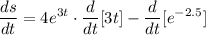 \displaystyle \frac{ds}{dt} = 4e^{3t} \cdot \frac{d}{dt}[3t] - \frac{d}{dt}[e^{-2.5}]