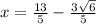 x=\frac { 13 }{ 5 } -\frac { 3\sqrt { 6 }  }{ 5 }