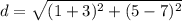 d=\sqrt{(1+3)^{2}+(5-7)^{2}}