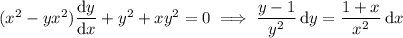 (x^2-yx^2)\dfrac{\mathrm dy}{\mathrm dx}+y^2+xy^2=0\implies \dfrac{y-1}{y^2}\,\mathrm dy=\dfrac{1+x}{x^2}\,\mathrm dx