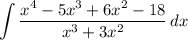 \displaystyle \int {\frac{x^4 - 5x^3 + 6x^2 - 18}{x^3 + 3x^2}} \, dx