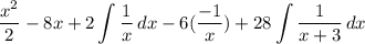 \displaystyle \frac{x^2}{2} - 8x + 2\int {\frac{1}{x}} \, dx - 6(\frac{-1}{x}) + 28\int {\frac{1}{x + 3}} \, dx