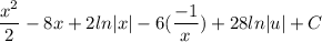 \displaystyle \frac{x^2}{2} - 8x + 2ln|x| - 6(\frac{-1}{x}) + 28ln|u| + C