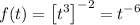 f(t) = \left [t^{3}\right ]^{-2} = t^{-6}