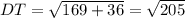 DT=\sqrt{169+36}=\sqrt{205}