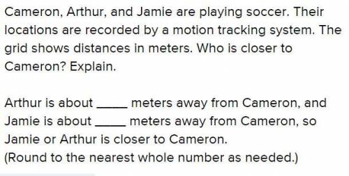 Cameron, arthur, and jamie are playing soccer. their locations are recorded by a motion tracking sys