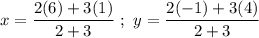 x=\dfrac{2(6)+3(1)}{2+3}\ ;\ y=\dfrac{2(-1)+3(4)}{2+3}