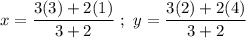x=\dfrac{3(3)+2(1)}{3+2}\ ;\ y=\dfrac{3(2)+2(4)}{3+2}