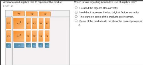 Which is true regarding armando’s use of algebra tiles? he used the algebra tiles correctly. he did