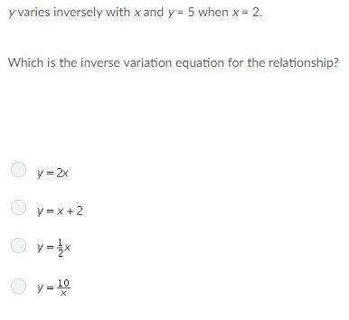 Yvaries inversely with x and y = 5 when x = 2.