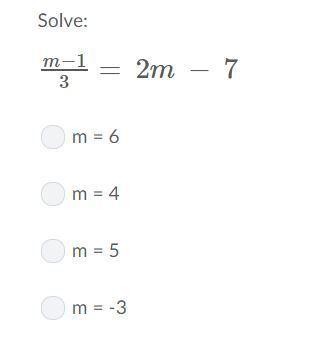 M−1/3= 2m − 7 options: a. m = 6 b. m = 4 c, m = 5 d. m = -3