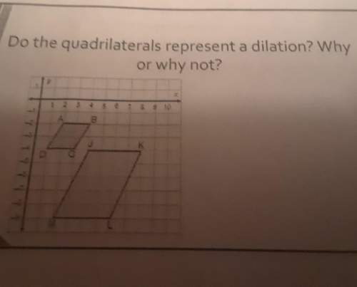 Do the quadrilaterals represent a dilation? why or why not?