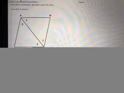 Which reason completes the proof below? a) opposite sides of a parallelogram are congruent. b)sid