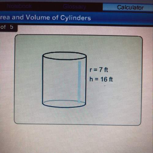 What is the volume of this cylinder? will mark ! ! a. 2461.76 cu ft b. 2461.98 cu ft c. 2462.0